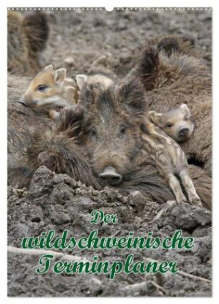 Kalender/Terminbuch Der wildschweinische Terminplaner (Wandkalender 2027 DIN A2 hoch), CALVENDO Monatskalender Calvendo