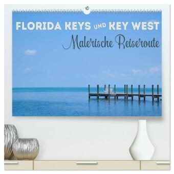 Kalender/Terminbuch FLORIDA KEYS UND KEY WEST Malerische Reiseroute (hochwertiger Premium Wandkalender 2027 DIN A2 quer), Kunstdruck in Hochglanz Calvendo