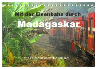 Naptár/Határidőnapló Mit der Eisenbahn durch Madagaskar (Tischkalender 2027 DIN A5 quer), CALVENDO Monatskalender Calvendo