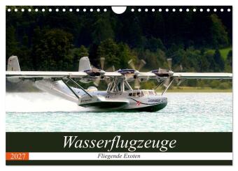 Kalender/Terminbuch Wasserflugzeuge - Fliegende Exoten (Wandkalender 2027 DIN A4 quer), CALVENDO Monatskalender Calvendo