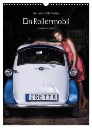 Kalender/Terminbuch Die Isetta trifft Modells Ein Rollermobil zum Knutschen (Wandkalender 2027 DIN A3 hoch), CALVENDO Monatskalender Calvendo