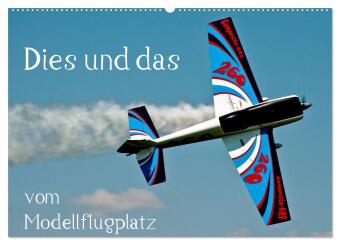 Kalendář/Diář Dies und das vom Modellflugplatz (Wandkalender 2027 DIN A2 quer), CALVENDO Monatskalender Calvendo