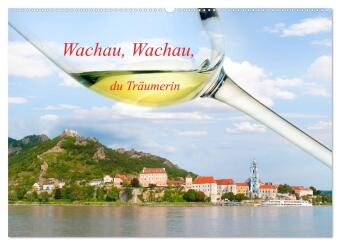 Kalendár/Diár Wachau, Wachau, du Träumerin (Wandkalender 2027 DIN A2 quer), CALVENDO Monatskalender Calvendo
