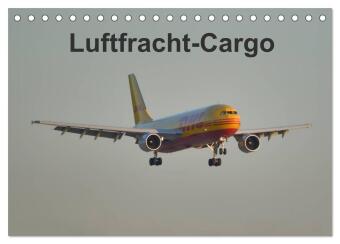 Kalendář/Diář Luftfracht-Cargo (Tischkalender 2027 DIN A5 quer), CALVENDO Monatskalender Calvendo