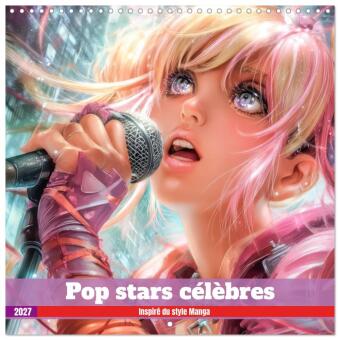 Kalender/Terminbuch Pop stars célèbres - Inspiré du style Manga (Calendrier mural carré 2027 30x30 cm) Calendrier double avec une page pour vos prises de notes Calvendo
