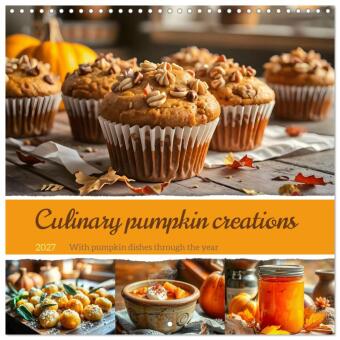 Kalender/Terminbuch Culinary pumpkin creations - With pumpkin dishes through the year (Wall Calendar 2027 12 × 12 Inch) CALVENDO 12 Month Wall Calendar Calvendo