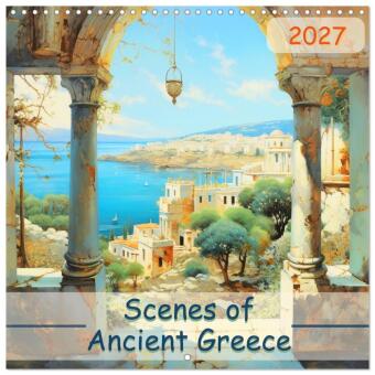Kalender/Terminbuch Scenes of Ancient Greece (Wall Calendar 2027 12 × 12 Inch) CALVENDO 12 Month Wall Calendar Calvendo