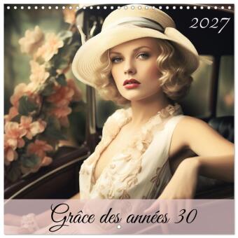 Kalender/Terminbuch Grâce des années 30 (Calendrier mural carré 2027 30x30 cm) Calendrier double avec une page pour vos prises de notes Calvendo