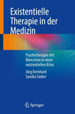 Knjiga Existentielle Therapie in der Medizin Jürg Bernhard