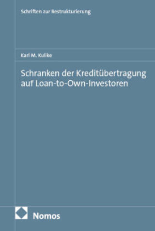 Könyv Schranken der Kreditübertragung auf Loan-to-Own-Investoren Karl M. Kulike