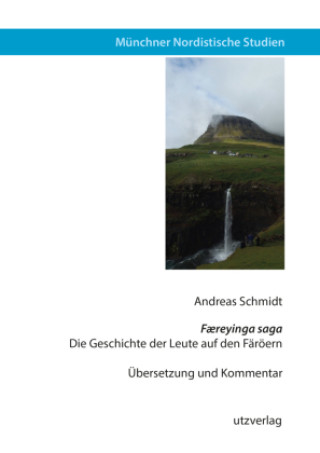 Buch Færeyinga saga - Die Geschichte der Leute auf den Färöern Andreas Schmidt