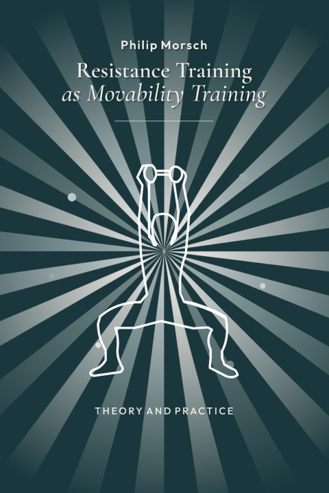 Libro Resistance Training as Movability Training Philip Morsch