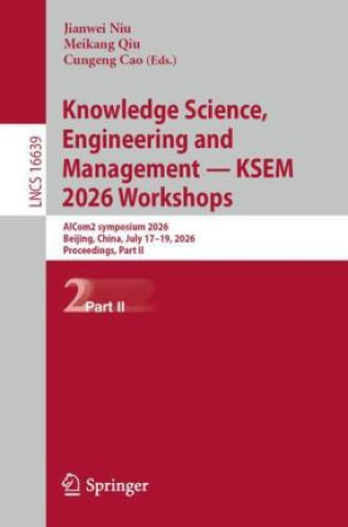 Książka Knowledge Science, Engineering and Management - KSEM 2026 Workshops Jianwei Niu