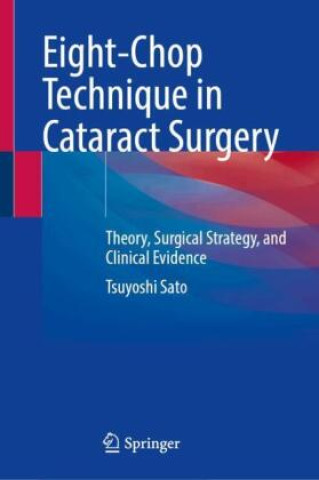 Carte Eight-Chop Technique in Cataract Surgery Tsuyoshi Sato