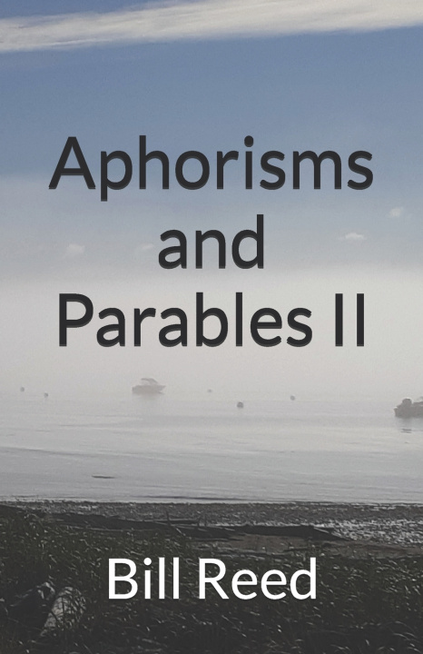 Könyv Aphorisms and Parables II Bill Reed