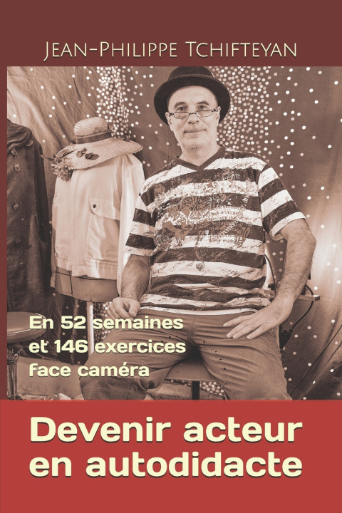 Könyv Devenir acteur en autodidacte Jean-Philippe Tchifteyan