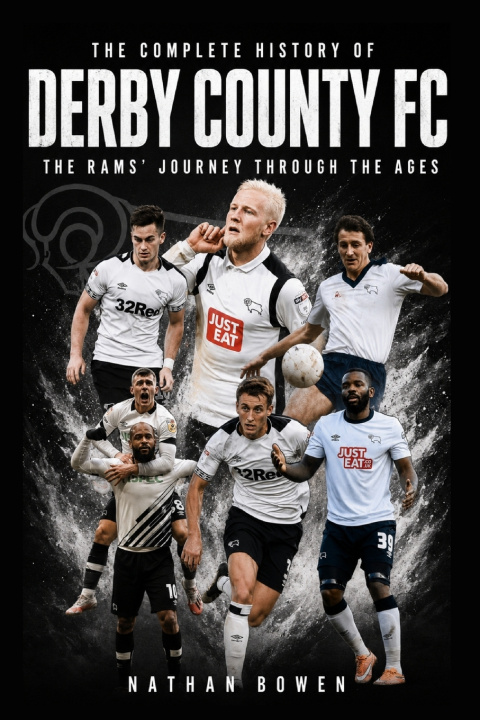 Книга The Complete History of Derby County Nathan Bowen