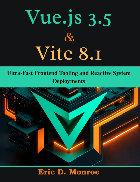 Buch Vue.js 3.5 & Vite 8.1 Eric D. Monroe
