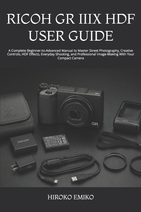 Buch RICOH GR IIIX HDF USER GUIDE HIROKO EMIKO