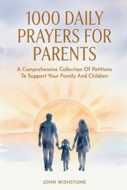Könyv 1000 Daily Prayers For Parents John Wishstone