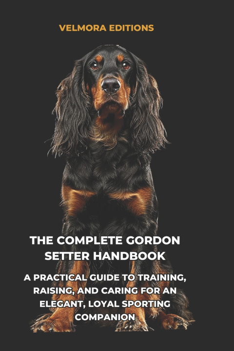 Könyv The Complete Gordon Setter Handbook Velmora Editions
