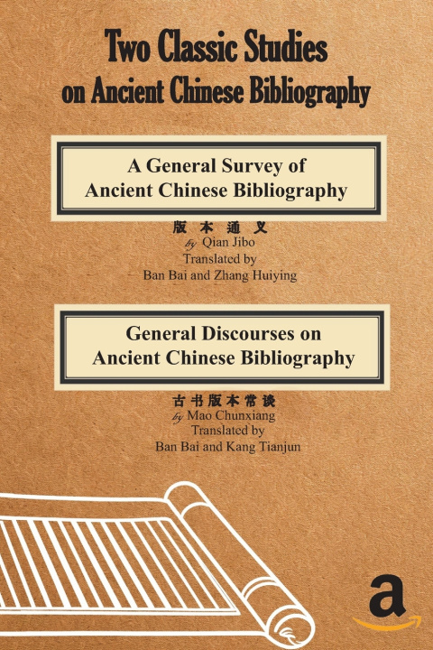 Könyv Two Classic Studies on Ancient Chinese Bibliography Chunxiang Mao