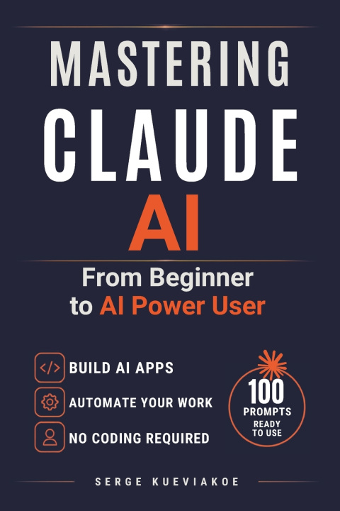 Libro Mastering Claude AI Serge KUEVIAKOE