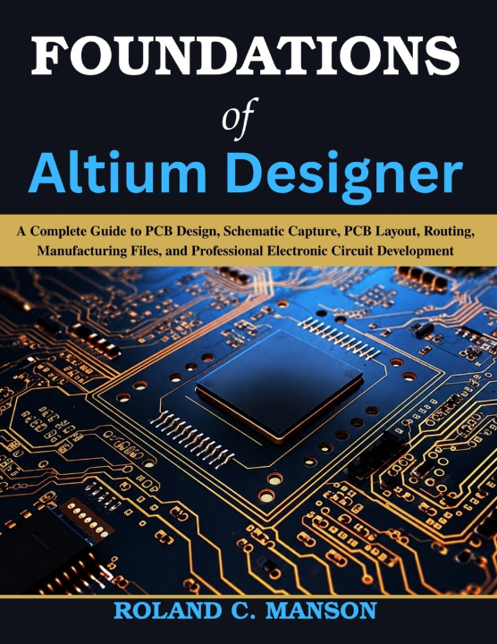 Könyv Foundations of Altium Designer Roland C. Manson