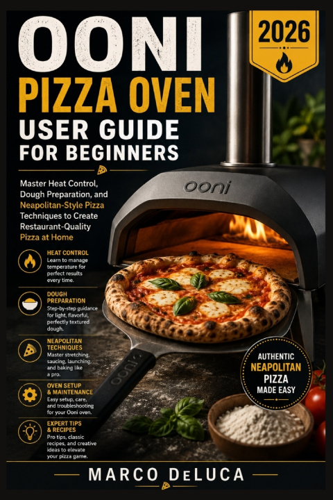 Libro Ooni Pizza Oven User Guide for Beginners 2026 Marco DeLuca