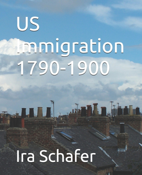 Könyv US Immigration 1790-1900 Ira Schafer