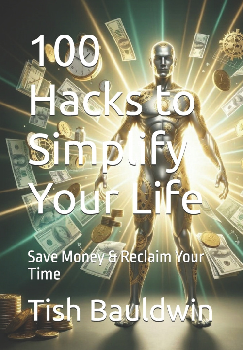 Book 100 Hacks to Simplify Your Life Tish Bauldwin
