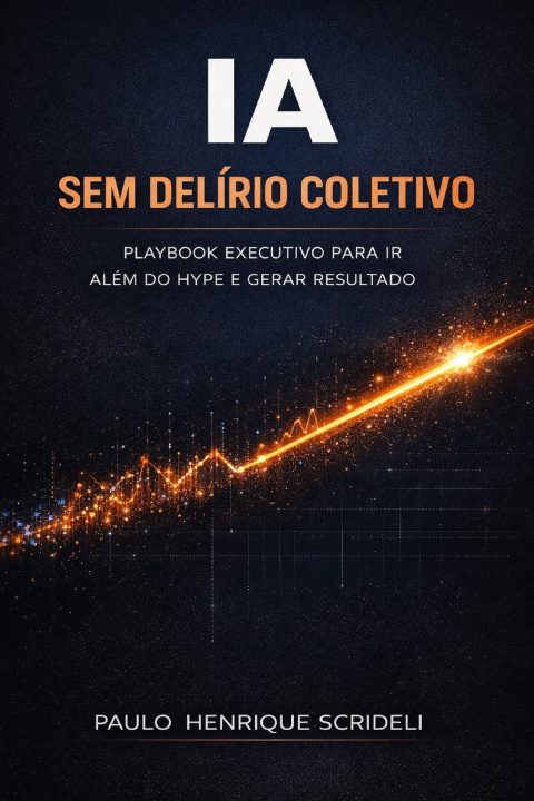 Libro IA sem delírio coletivo Paulo Henrique Scrideli