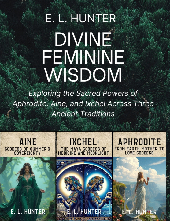Buch Divine Feminine Wisdom E. L Hunter