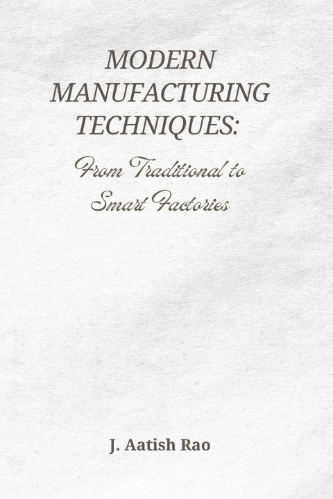 Buch Modern Manufacturing Techniques J Aatish Rao
