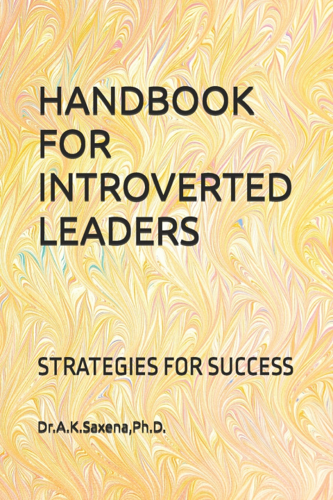 Könyv HANDBOOK FOR INTROVERTED LEADERS A K Saxena PhD