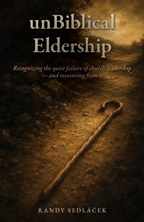 Buch unBiblical Eldership Randy Sedlacek