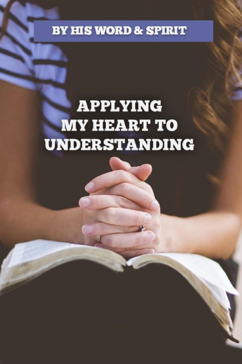 Buch BY HIS WORD AND SPIRIT - APPLYING MY HEART TO UNDERSTANDING A BESE