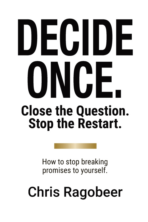 Book DECIDE ONCE. Chris Ragobeer