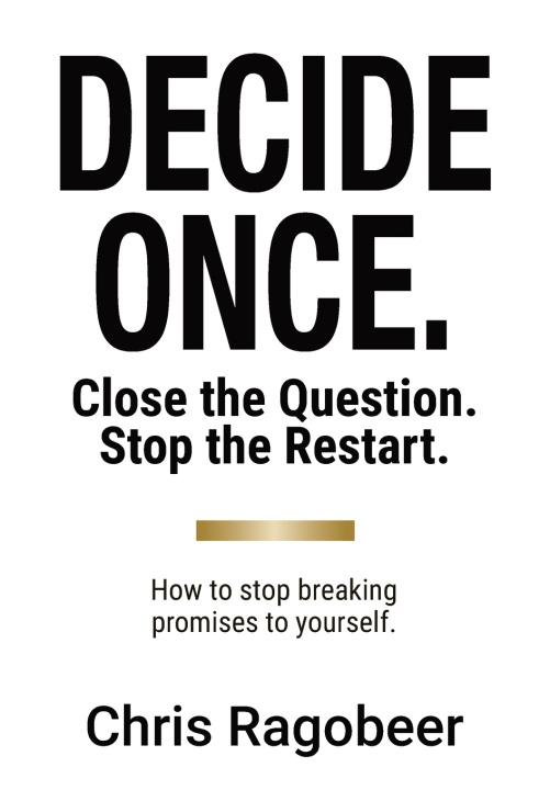 Book DECIDE ONCE. Chris Ragobeer