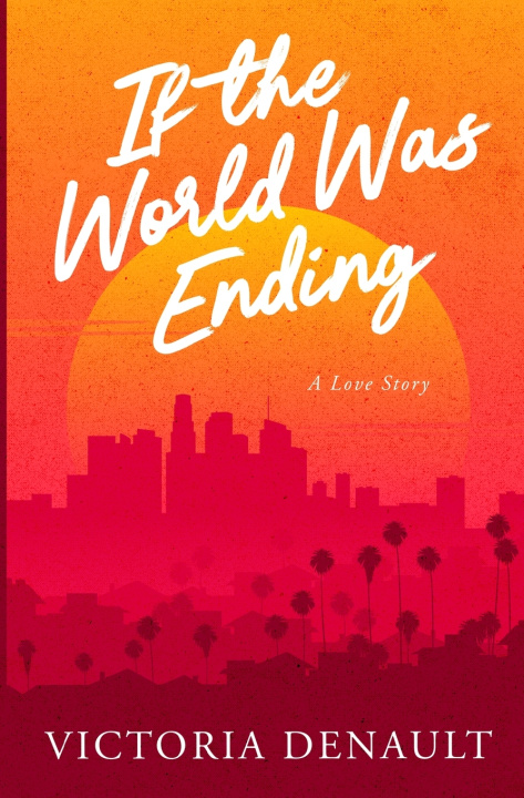 Könyv If the World Was Ending Victoria Denault