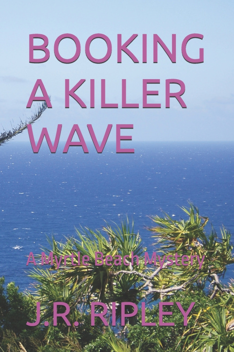 Kniha BOOKING A KILLER WAVE J.R. RIPLEY