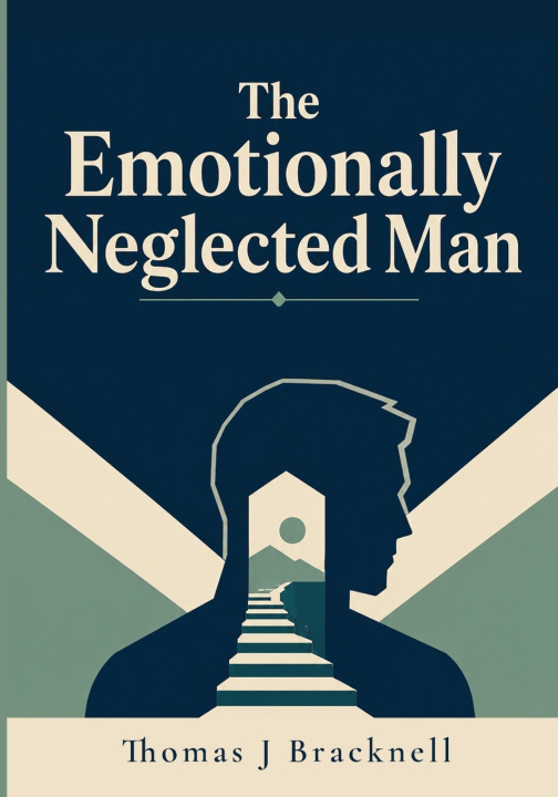 Könyv The Emotionally Neglected Man Thomas J Bracknell