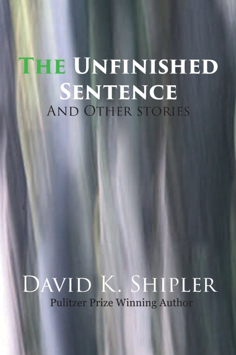 Knjiga The Unfinished Sentence And Other Stories David K Shipler