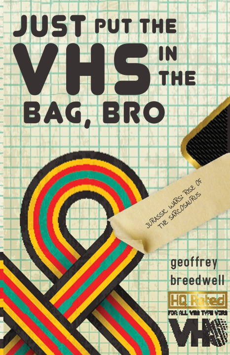 Könyv Just Put the VHS in the Bag, Bro Geoffrey Breedwell