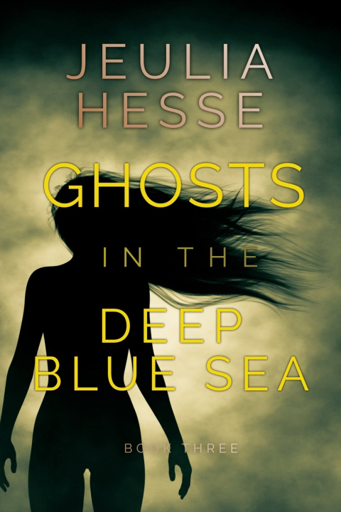Könyv Ghosts in the Deep Blue Sea Jeulia Hesse
