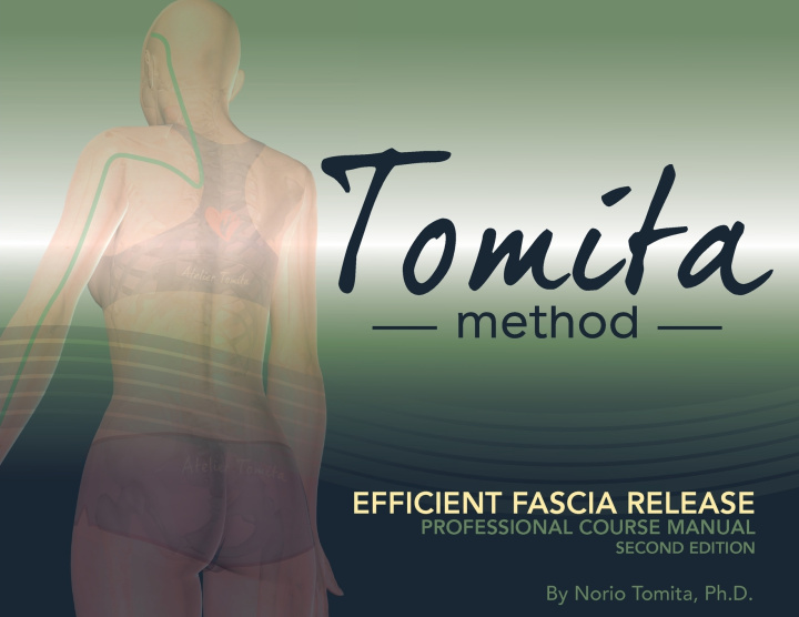Carte Efficient Fascia Release, Professional Course Manual, Tomita Method, By Norio Tomita, Ph.D., Second Edition NORIO TOMITA