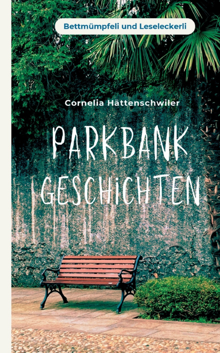 Könyv Parkbankgeschichten Cornelia Hättenschwiler