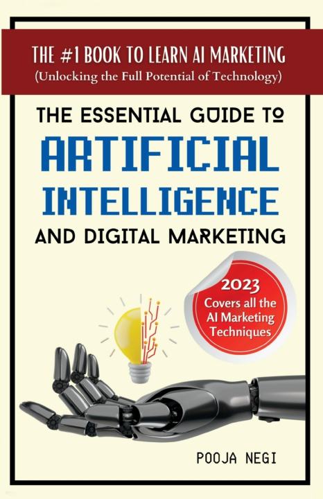 Książka The Essential Guide to Artificial Intelligence and Digital Marketing Pooja Negi