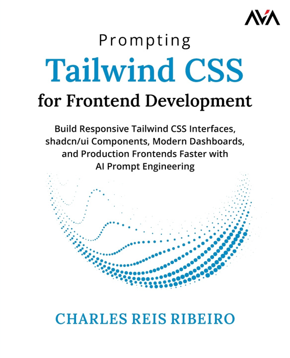 Könyv Prompting Tailwind CSS for Frontend Development Charles Reis Ribeiro