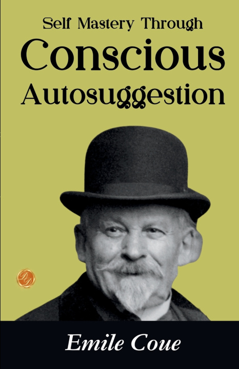 Knjiga Self Mastery Through Conscious Autosuggestion Emile Coué